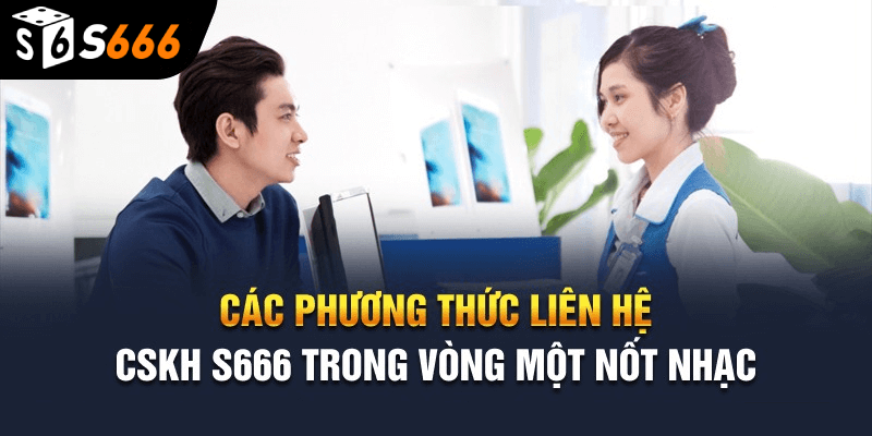 Liên hệ s666 plus là gì?